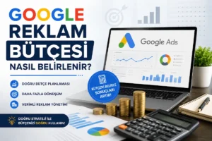 Google Reklam Bütçesi Nasıl Belirlenir?