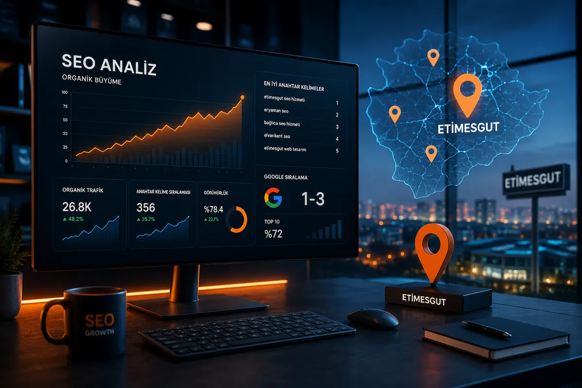 Etimesgut SEO hizmeti Google sıralama ve organik trafik analizi