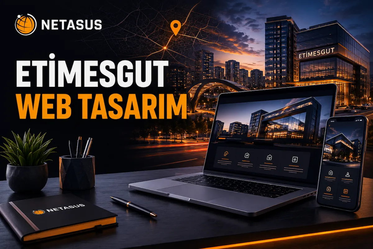 Etimesgut web tasarım hizmeti Netasus SEO uyumlu web sitesi