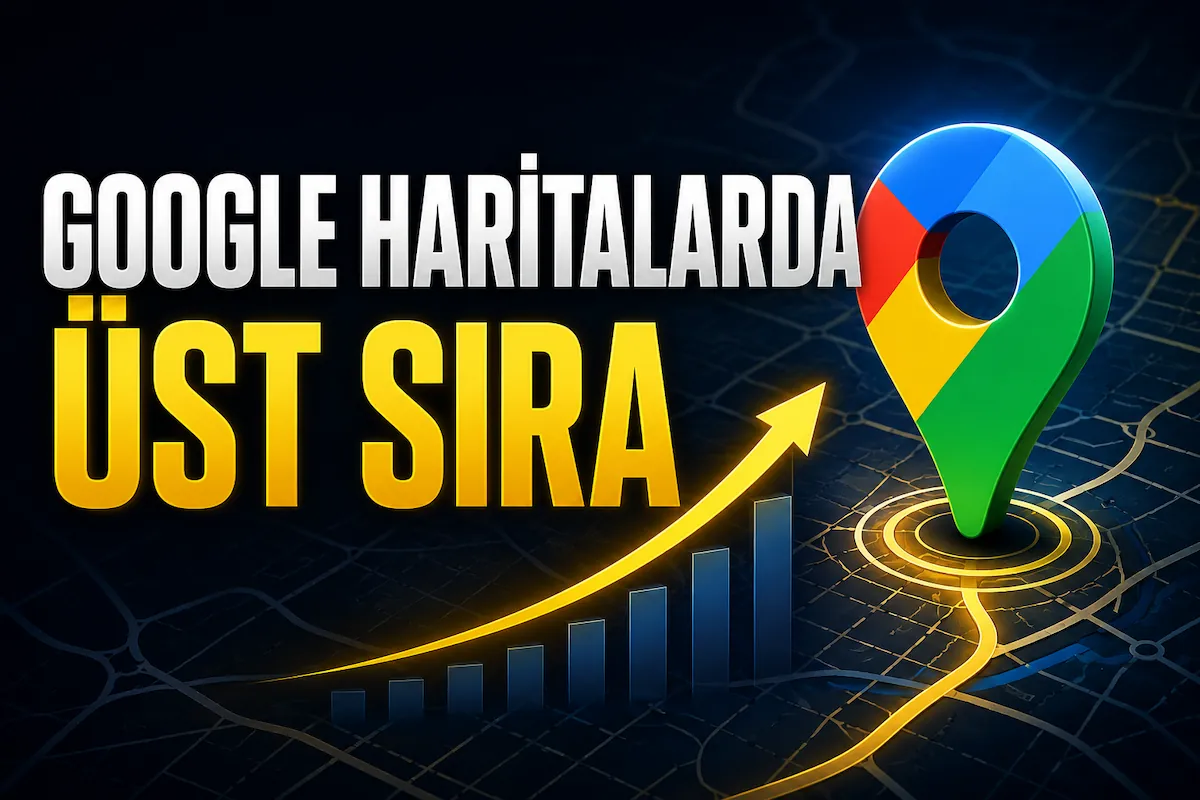 Google Haritalarda Üst Sıraya Çıkmak İçin 10 Etkili Yöntem