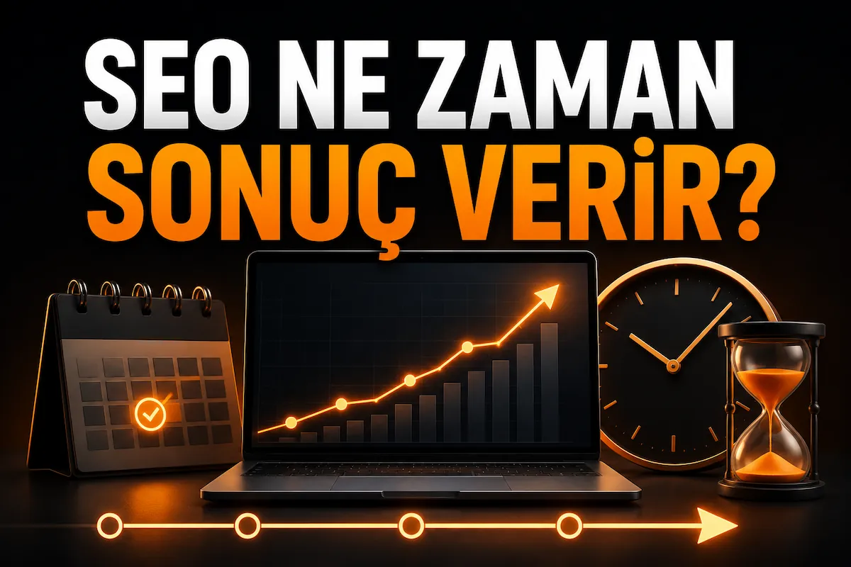 SEO Çalışması Ne Kadar Sürede Sonuç Verir?